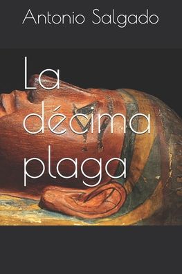 Cover for Antonio Salgado · La decima plaga (Paperback Book) (2020)