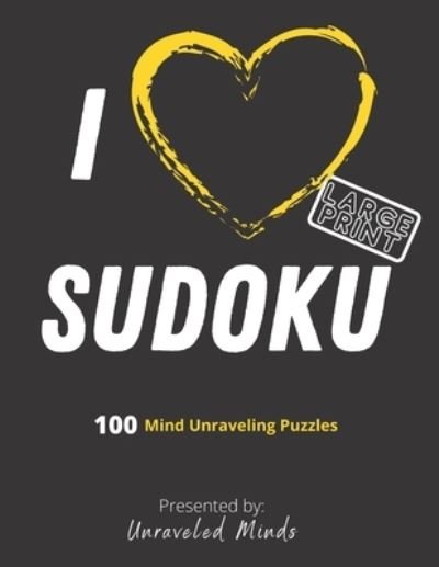 I Love Sudoku - Unraveled Minds - Livros - Independently Published - 9798710643174 - 19 de fevereiro de 2021