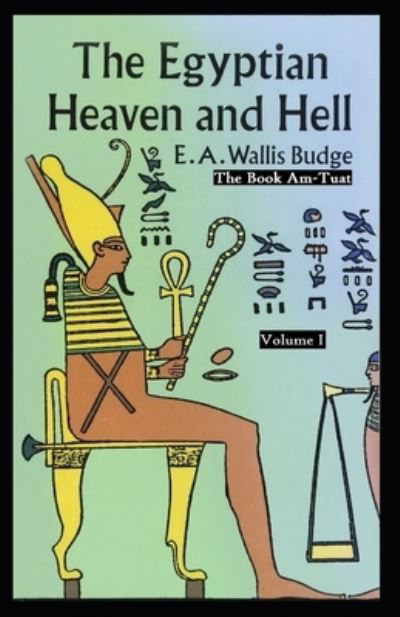 Cover for E a Wallis Budge · The Egyptian Heaven and Hell Volume I (Paperback Book) (2021)