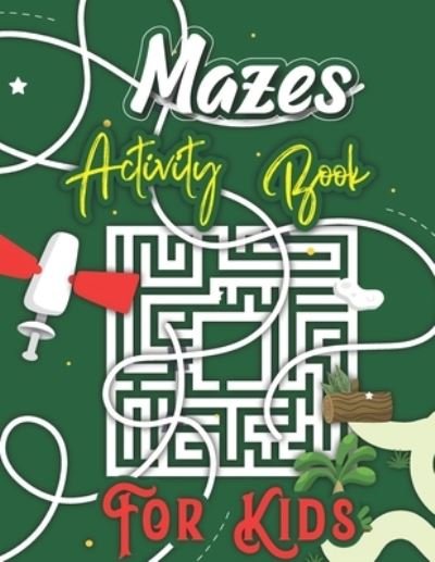 Cover for Kurugets Publisher · Mazes Activity Book For Kids: Mazes For Kids Ages 4-8. Maze Activity Book. 4-6, 6-8 Ages. Perfect Gift For Chlidren. Workbook for Games, Puzzles, and Problem-Solving (Paperback Bog) (2021)