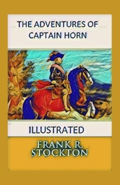 Cover for Frank R Stockton · The Adventures of Captain Horn Illustrated (Paperback Book) (2021)