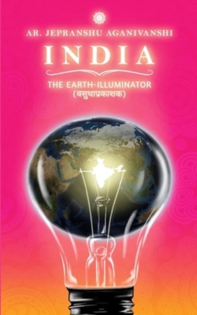 Cover for Jepranshu Aganivanshi · India: The Earth-Illuminator (Paperback Book) (2021)