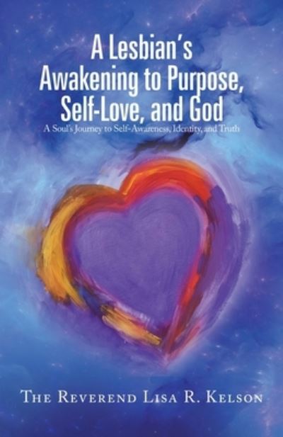 Cover for The Reverend Lisa R. Kelson · Lesbian's Awakening to Purpose, Self-Love, and God (Book) (2023)