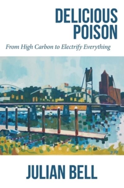 Cover for Julian Bell · Delicious Poison: From High Carbon to Electrify Everything (Paperback Book) (2022)