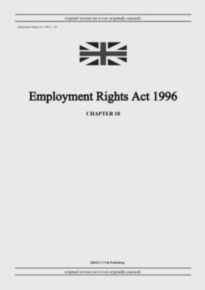 Cover for United Kingdom Legislation · Employment Rights Act 1996 (c. 18) (Paperback Book) (2022)