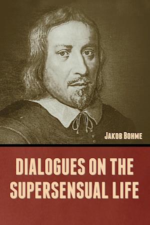 Cover for Jakob Bohme · Dialogues on the Supersensual Life (Book) (2023)