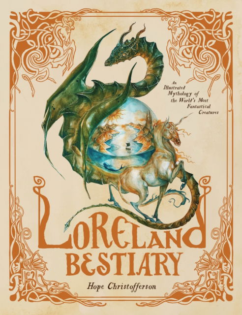 Cover for Hope Christofferson · Loreland Bestiary: An Illustrated Mythology of the World's Most Fantastical Creatures (Hardcover Book) (2024)