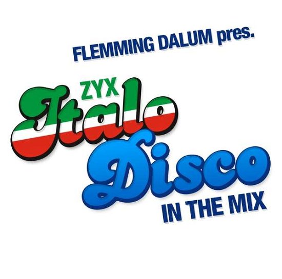 Flemming Dalum Pres. · Zyx Italo Disco in the Mix (CD) (2018)