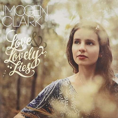 Imogen Clark · Love & Lovely Lies (CD) (2016)