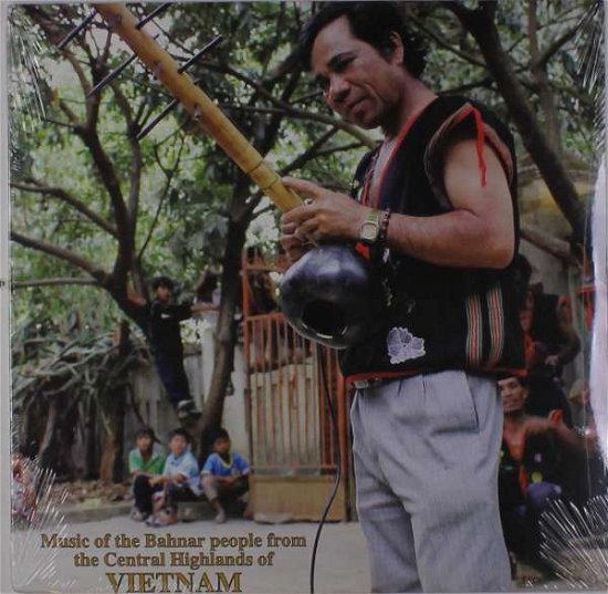 Cover for Music Of The Bahnar People From Vietnam (LP) (2016)