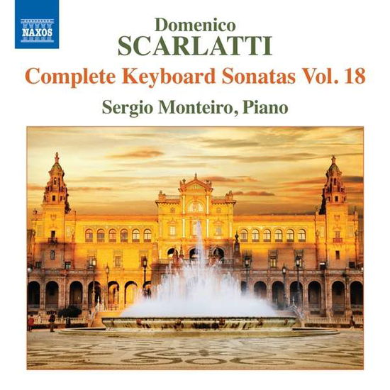 Cover for Scarlatti / Monteiro · Domenico Scarlatti: Complete Keyboard Sonatas V18 (CD) (2017)