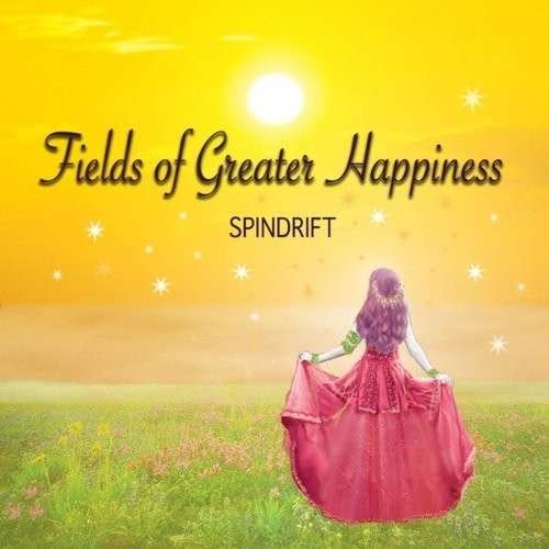 Cover for Spindrift · Fields of Greater Happiness (CD) (2011)