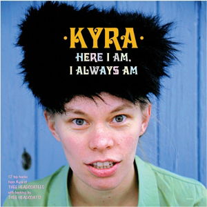 Cover for Kyra · Here I Am, I Always Am (LP) [Limited edition] (2016)