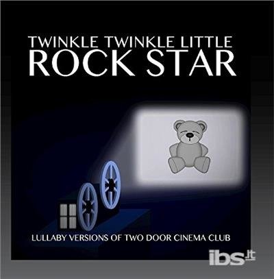 Cover for Twinkle Twinkle Little Rock Star · Lullaby Versions Of Two Door Cinema Club (CD) (2017)