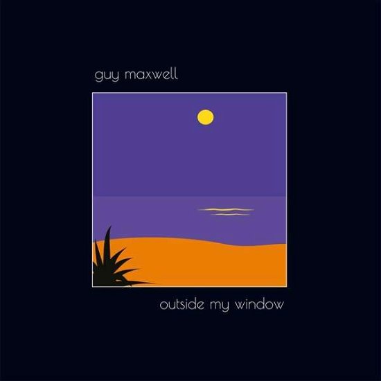 Guy Maxwell · Outside My Window (LP) (2021)