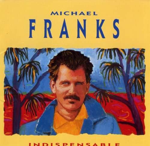 Cover for Michael Franks · Indispensable (CD) (2017)