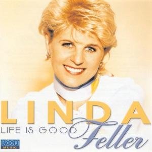 Cover for Linda Feller · Life is Good (CD) (2000)