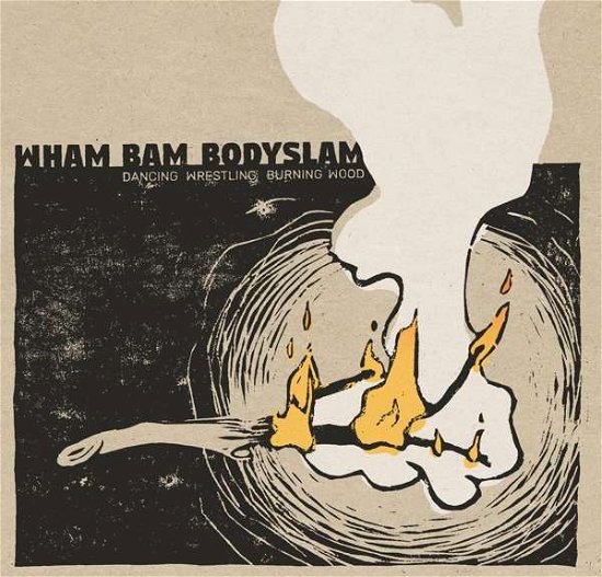 Cover for Wham Bam Bodyslam · Dancing Wrestling Burning Wood (LP) (2019)