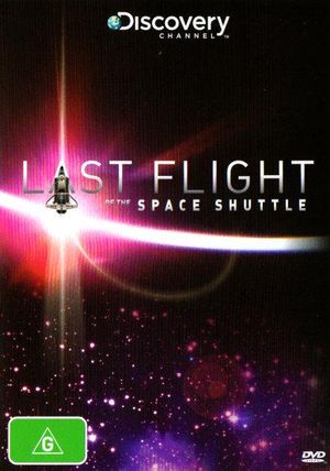 Cover for Last Flight of the Space Shuttle · Last Flight of the Space Shuttle (Discovery Channel) (DVD) (2012)