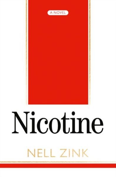 Cover for Nell Zink · Nicotine (Hardcover Book) (2016)