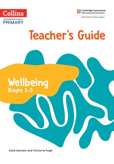 International Primary Wellbeing Teacher's Guide: Stages 1–3 - Collins International Primary Wellbeing - Kate Daniels - Bücher - HarperCollins Publishers - 9780008645175 - 29. März 2024