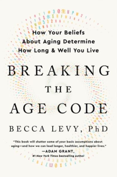 Cover for PhD Becca Levy · Breaking the Age Code: How Your Beliefs About Aging Determine How Long and Well You Live (Paperback Book) (2023)