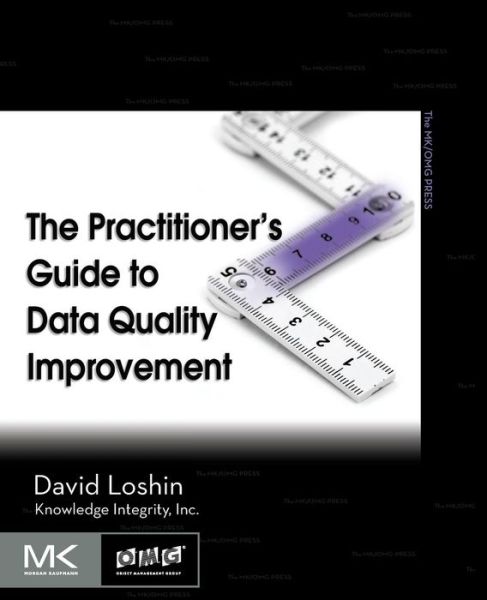 Cover for Loshin, David (President, Knowledge Integrity Incorporated, Silver Spring, MD, USA) · The Practitioner's Guide to Data Quality Improvement - The Morgan Kaufmann Series on Business Intelligence (Paperback Book) (2010)