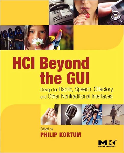 Cover for Kortum, Philip (Department of Psychology, Rice University in Houston, Texas) · HCI Beyond the GUI: Design for Haptic, Speech, Olfactory, and Other Nontraditional Interfaces - Interactive Technologies (Paperback Book) (2008)