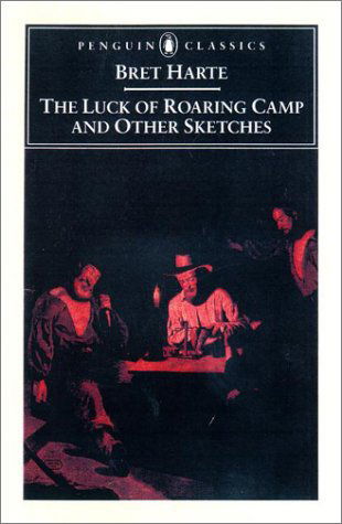 The Luck of Roaring Camp and Other Writings / Bret Harte ; with an Introduction and Notes by Gary Scharnhorst. - Bret. Harte - Books - Penguin Books Australia - 9780140439175 - August 1, 2001