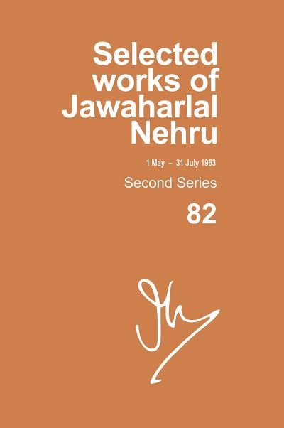 Selected Works of Jawaharlal Nehru, Second Series, Volume 82, 1 May-31st July 1963 - Selected Works of Jawaharlal Nehru -  - Books - OUP India - 9780190124175 - August 4, 2020