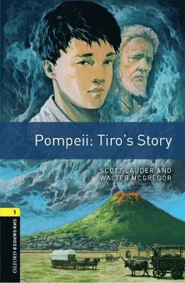 Oxford Bookworms Library: Level 1:: Pompeii: Tiro's Story: Graded readers for secondary and adult learners - Oxford Bookworms Library - Scott Lauder - Książki - Oxford University Press - 9780194634175 - 25 kwietnia 2019