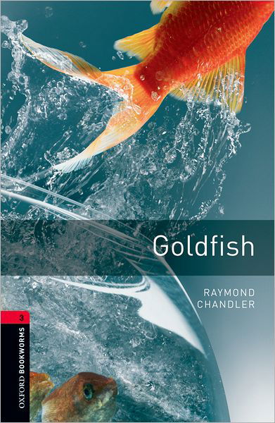 Cover for Raymond Chandler · Oxford Bookworms Library: Level 3:: Goldfish - Oxford Bookworms Library (Taschenbuch) (2008)
