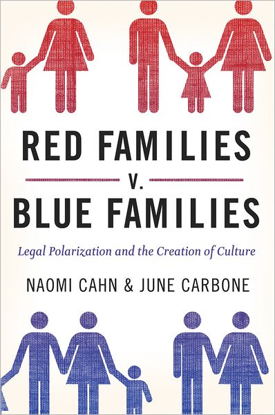 Cover for Cahn, Naomi (Research Professor of Law, Research Professor of Law, George Washington University Law School, Washington, DC) · Red Families v. Blue Families: Legal Polarization and the Creation of Culture (Hardcover Book) (2010)