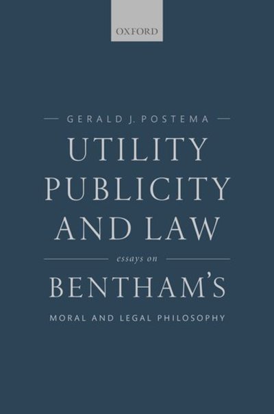 Cover for Postema, Gerald J. (Professor Emeritus of Philosophy, Professor of Philosophy and Law, University of North Carolina) · Utility, Publicity, and Law: Essays on Bentham's Moral and Legal Philosophy (Hardcover Book) (2019)