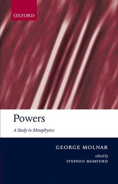Cover for Molnar, The Late George (, formerly Department of Philosophy, University of Sydney) · Powers: A Study in Metaphysics (Pocketbok) (2006)