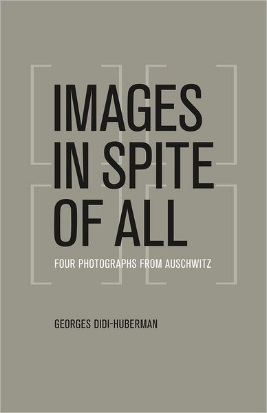 Images in Spite of All: Four Photographs from Auschwitz - Georges Didi-Huberman - Livres - The University of Chicago Press - 9780226148175 - 9 mai 2012