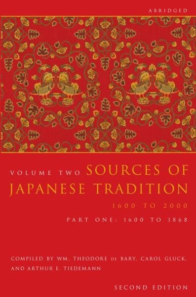 Cover for W T De Bary · Sources of Japanese Tradition, Abridged: 1600 to 2000; Part 2: 1868 to 2000 - Introduction to Asian Civilizations (Paperback Book) [Second edition] (2006)