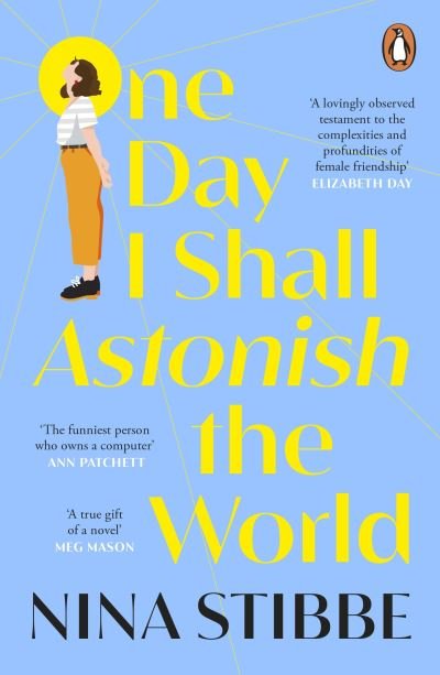 One Day I Shall Astonish the World - Nina Stibbe - Bøger - Penguin Books Ltd - 9780241451175 - April 20, 2023