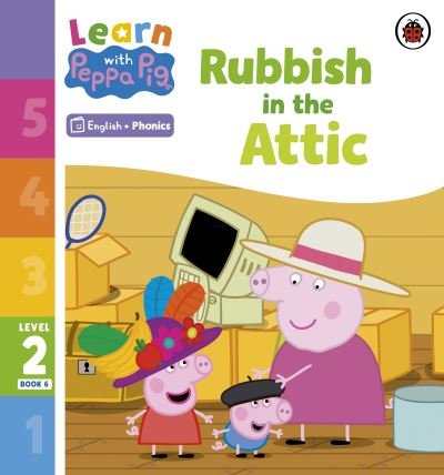 Cover for Peppa Pig · Learn with Peppa Phonics Level 2 Book 6 – Rubbish in the Attic (Phonics Reader) - Learn with Peppa (Paperback Bog) (2023)