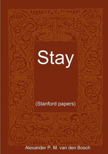 Cover for Alexander P. M. Van Den Bosch · Stay.. (Paperback Book) (2017)