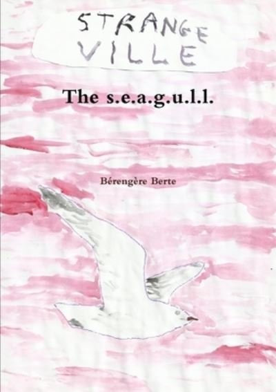 Cover for Bérengère Berte · The s.e.a.g.u.l.l. (Paperback Bog) (2019)