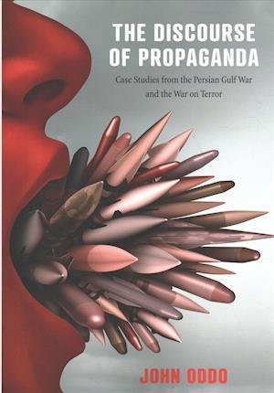 Cover for Oddo, John (Carnegie Mellon University) · The Discourse of Propaganda: Case Studies from the Persian Gulf War and the War on Terror (Taschenbuch) (2018)