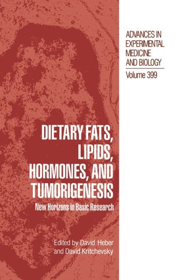 Dietary Fats, Lipids, Hormones, and Tumorigenesis: New Horizons in Basic Research - Advances in Experimental Medicine and Biology - Nutrition and Cancer Prevention Scientific Symposium - Livres - Springer Science+Business Media - 9780306453175 - 31 août 1996