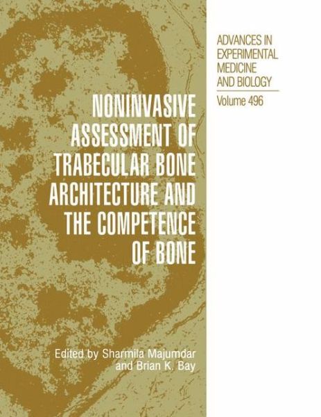 Cover for Sharmila Majumdar · Noninvasive Assessment of Trabecular Bone Architecture and The Competence of Bone - Advances in Experimental Medicine and Biology (Hardcover Book) [2001 edition] (2001)