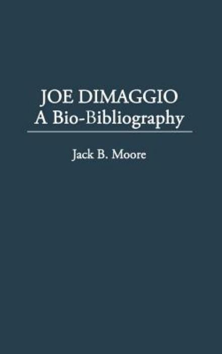 Cover for Jack Moore · Joe DiMaggio: Baseball's Yankee Clipper - Popular Culture Bio-Bibliographies (Hardcover Book) (1986)