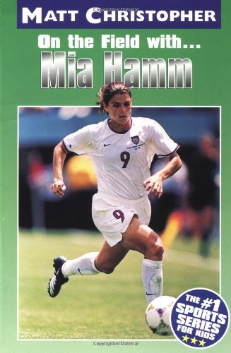 Cover for Matt Christopher · On the Field with... Mia Hamm (Paperback Bog) [1st edition] (1998)