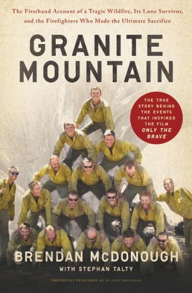 Cover for Brendan McDonough · Granite Mountain : The Firsthand Account of a Tragic Wildfire, Its Lone Survivor, and the Firefighters Who Made the Ultimate Sacrifice (Paperback Book) (2017)