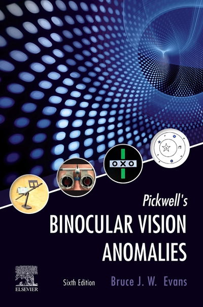 Cover for Evans, Bruce J. W. (Director of Research, Institute of Optometry&lt;br&gt;Visiting Professor, City, University London&lt;br&gt;Visiting Professor, London South Bank University&lt;br&gt;London, UK) · Pickwell's Binocular Vision Anomalies (Gebundenes Buch) (2021)