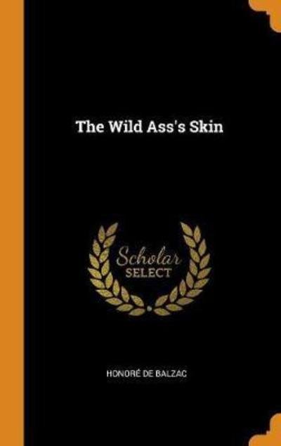 Cover for Honore De Balzac · The Wild Ass's Skin (Hardcover Book) (2018)