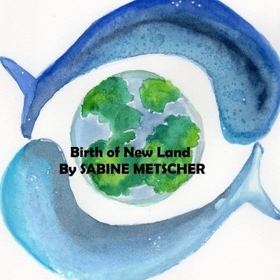 Cover for Sabine Metscher · Birth of New Land (Book) (2018)